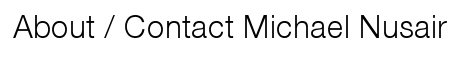 About / Contact Michael Nusair