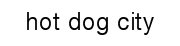 Hot Dog City